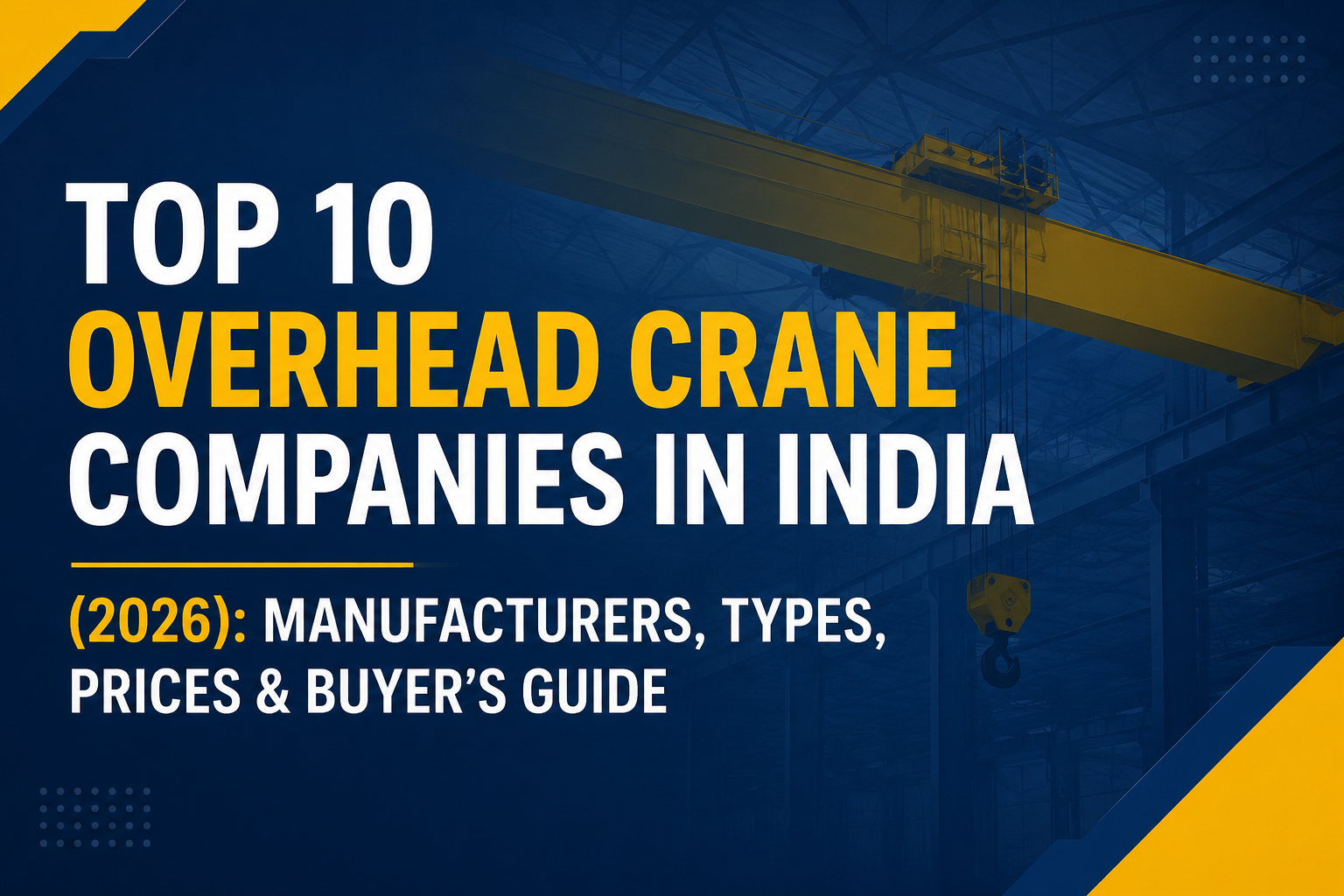 Top 10 Overhead Crane Companies in India (2026): Manufacturers, Types, Prices & Buyer’s Guide